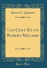 Honoré Daumier, Honore´ Daumier - Les Cent Et un Robert-Macaire (Classic Reprint)