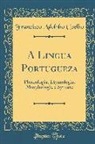 Francisco Adolpho Coelho - A Lingua Portugueza