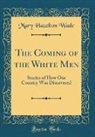 Mary Hazelton Wade - The Coming of the White Men