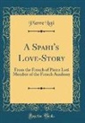Pierre Loti - A Spahi's Love-Story