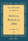 New Hampshire - Annual Reports, 1866, Vol. 1 (Classic Reprint)