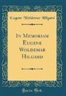 Eugene Woldemar Hilgard - In Memoriam Eugene Woldemar Hilgard (Classic Reprint)