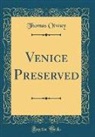 Thomas Otway - Venice Preserved (Classic Reprint)