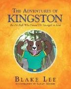 Blake Lee, Sarah Marsh - The Adventures of Kingston: The Pitbull Who Found His Strength in God