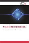Esteban del Castillo Pérez, Esteban del Castillo Pérez - Fusión de información
