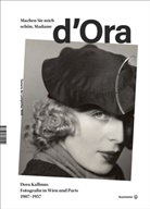 Andre Amort, Andrea Amort, Christia Brandst&auml;tter, Christian Brandst&auml;tter, Jea Dreyfus, Monika Faber... - Machen Sie mich sch&ouml;n, Madame d'Ora!