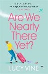 Lucy Vine, Vine Lucy - Are We Nearly There Yet?