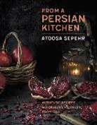 Atoosa Sepehr - From a Persian Kitchen