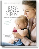 Josephin Bayer, Josephine Bayer, Nin Bott, Nina Bott, Jule Frommelt, Jule Felice Frommelt - Babybeikost - Vorkochen. Einfrieren. Entspannen.