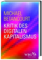 Michael Betancourt, Manfred Weltecke - Kritik des digitalen Kapitalismus