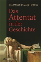 Sven Felix Kellerhoff, Alexander Demandt, Alexander Demandt (Prof. Dr.) - Das Attentat in der Geschichte