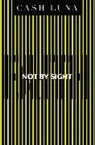 Cash Luna - Not by Sight