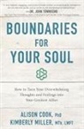 Alison Cook, PhD Cook, Kimberly Miller, MTh Miller - Boundaries for Your Soul