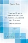 Acade´mie des Sciences de France, Académie des Sciences de France - Comptes Rendus Hebdomadaires des Séances de l'Académie des Sciences, Vol. 37