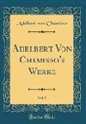 Adelbert von Chamisso - Adelbert Von Chamisso's Werke, Vol. 5 (Classic Reprint)
