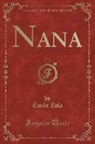 E´mile Zola, Emile Zola, Émile Zola - Nana, Vol. 2 (Classic Reprint)