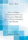 Edouard Le Roy, Édouard le Roy - Sur les Séries Divergentes Et les Fonctions Définies par un Développement de Taylor (Classic Reprint)