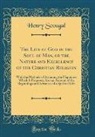 Henry Scougal - The Life of God in the Soul of Man, or the Nature and Excellency of the Christian Religion