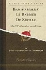 Pierre Augustin Caron De Beaumarchais - Beaumarchais' Le Barbier de Séville: Edited with Introduction and Notes (Classic Reprint)