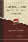 Hippolyte Gayraud - L'Antisémitisme de St. Thomas d'Aquin (Classic Reprint)