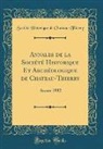 Société Historique de Chateau-Thierry - Annales de la Société Historique Et Archéologique de Chateau-Thierry