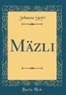 Johanna Spyri - Mäzli (Classic Reprint)