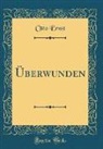 Otto Ernst - Überwunden (Classic Reprint)