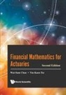Wai-Sum Chan, Yiu-kuen Tse, Wai-Sum Chan &amp; Yiu-Kuen Tse - Financial Mathematics For Actuaries