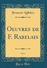 François Rabelais - Oeuvres de F. Rabelais, Vol. 2 (Classic Reprint)