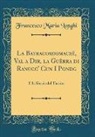 Francesco Maria Longhi - La Batracomiomachì, Val a Dir, la Guêrra di Ranucc' Cun I Pondg