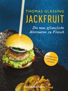 Thomas Glässing - Jackfruit - Die neue pflanzliche Alternative zu Fleisch | mehr als 30 vegetarische und vegane Rezepte von Gulasch bis Burger | Infos zu Verwendung und Nachhaltigkeit | schnell, einfach und gesund