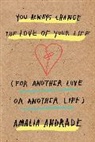 Amalia Andrade - You Always Change the Love of Your Life