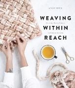 Anne Weil, Anne B. Weil - Weaving Within Reach Beautiful Woven Projects by Hand or by Loom