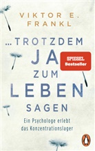 Viktor E Frankl, Viktor E. Frankl - ... trotzdem Ja zum Leben sagen