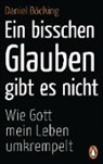 Daniel Böcking - Ein bisschen Glauben gibt es nicht
