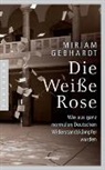 Miriam Gebhardt - Die Weiße Rose