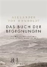Alexander von Humboldt, Ottma Ette, Ottmar Ette - Das Buch der Begegnungen