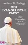 Andreas R Batlogg, Andreas R. Batlogg - Der evangelische Papst