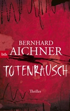 Bernhard Aichner - Totenrausch