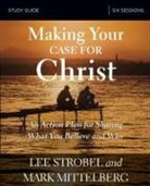 Mark Mittelberg, Lee Strobel, Lee/ Mittelberg Strobel - Making Your Case for Christ