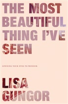 Lisa Gungor - The Most Beautiful Thing I've Seen