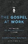 Greg D. Gilbert, Sebastian Traeger, Sebastian/ Gilbert Traeger - The Gospel at Work