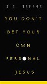 J. D. Greear, J.D. Greear - You Don't Get Your Own Personal Jesus