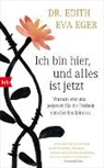 Edith Eger, Edith Ev Eger, Edith Eva Eger, Edith Eva (Dr.) Eger, Esmé Schwall Weigand - Ich bin hier, und alles ist jetzt