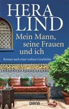 Hera Lind - Mein Mann, seine Frauen und ich