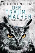 Max Bentow - Der Traummacher - Psychothriller