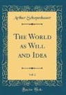 Arthur Schopenhauer - The World as Will and Idea, Vol. 2 (Classic Reprint)