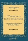 Louis Brunet - L'Oeuvre de la France à Madagascar