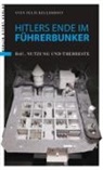 Sven Felix Kellerhoff - Hitlers Ende im Führerbunker