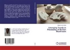 Birendra Kumar Mehta - Emerging Trends in Processing of Button Mushroom